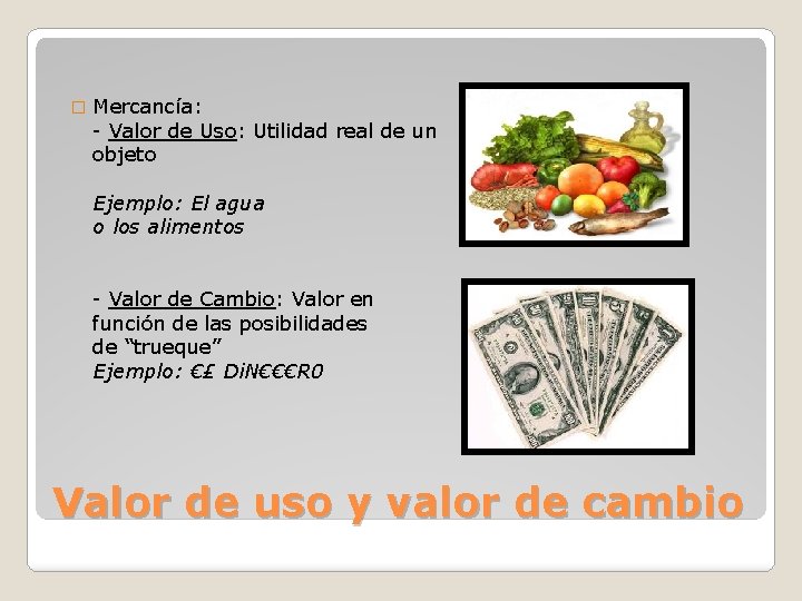 � Mercancía: - Valor de Uso: Utilidad real de un objeto Ejemplo: El agua � Mercancía: - Valor de Uso: Utilidad real de un objeto Ejemplo: El agua
