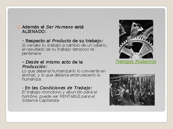 � Además el Ser Humano está ALIENADO: - Respecto al Producto de su trabajo: � Además el Ser Humano está ALIENADO: - Respecto al Producto de su trabajo:
