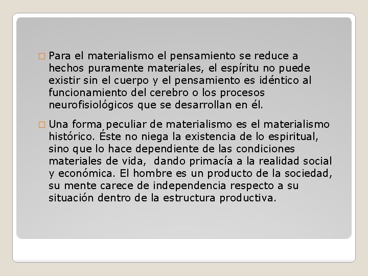 � Para el materialismo el pensamiento se reduce a hechos puramente materiales, el espíritu � Para el materialismo el pensamiento se reduce a hechos puramente materiales, el espíritu