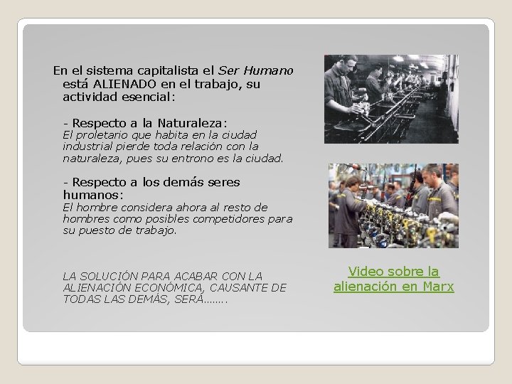 En el sistema capitalista el Ser Humano está ALIENADO en el trabajo, su actividad En el sistema capitalista el Ser Humano está ALIENADO en el trabajo, su actividad