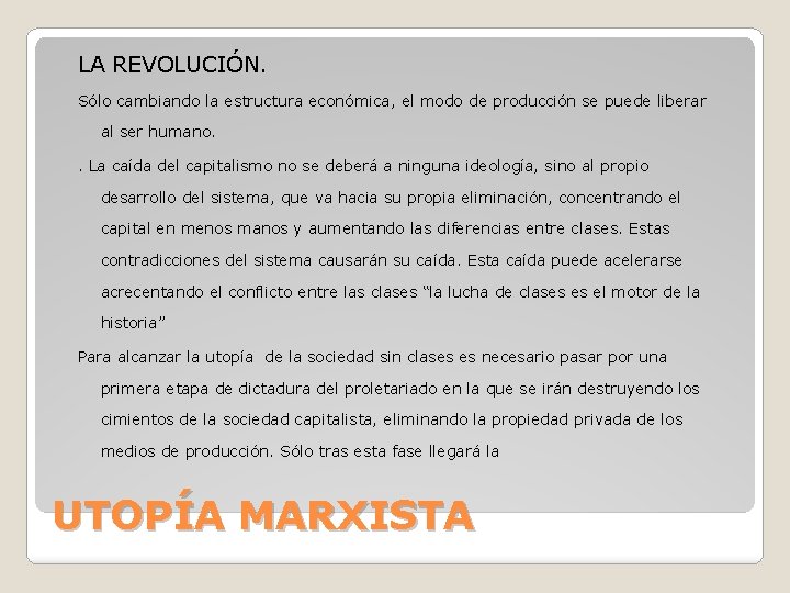 LA REVOLUCIÓN. Sólo cambiando la estructura económica, el modo de producción se puede liberar LA REVOLUCIÓN. Sólo cambiando la estructura económica, el modo de producción se puede liberar