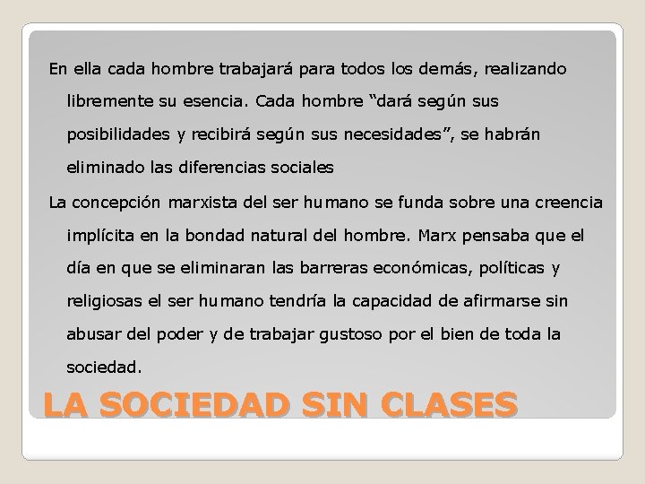 En ella cada hombre trabajará para todos los demás, realizando libremente su esencia. Cada En ella cada hombre trabajará para todos los demás, realizando libremente su esencia. Cada