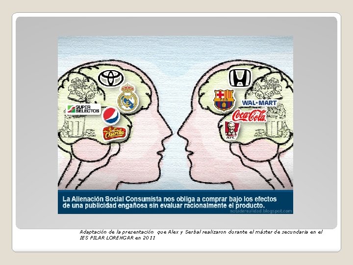 Adaptación de la presentación que Alex y Serbal realizaron durante el máster de secundaria Adaptación de la presentación que Alex y Serbal realizaron durante el máster de secundaria