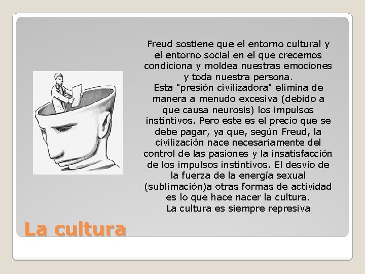 Freud sostiene que el entorno cultural y el entorno social en el que crecemos Freud sostiene que el entorno cultural y el entorno social en el que crecemos