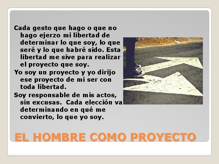 Cada gesto que hago o que no hago ejerzo mi libertad de determinar lo Cada gesto que hago o que no hago ejerzo mi libertad de determinar lo
