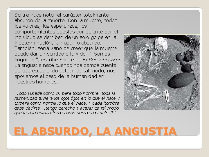 Sartre hace notar el carácter totalmente absurdo de la muerte. Con la muerte, todos Sartre hace notar el carácter totalmente absurdo de la muerte. Con la muerte, todos