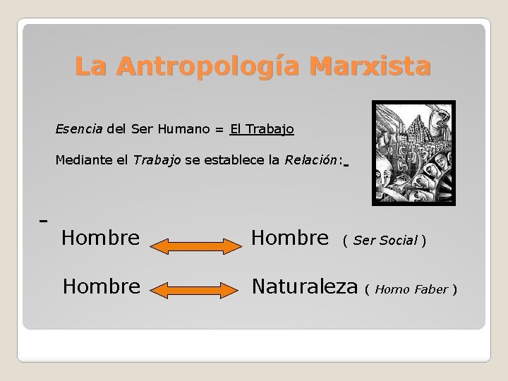 La Antropología Marxista Esencia del Ser Humano = El Trabajo Mediante el Trabajo se La Antropología Marxista Esencia del Ser Humano = El Trabajo Mediante el Trabajo se