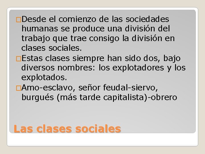 �Desde el comienzo de las sociedades humanas se produce una división del trabajo que �Desde el comienzo de las sociedades humanas se produce una división del trabajo que