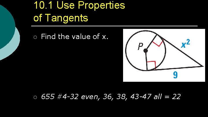 10. 1 Use Properties of Tangents ¡ Find the value of x. ¡ 655