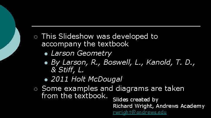 ¡ ¡ This Slideshow was developed to accompany the textbook l Larson Geometry l