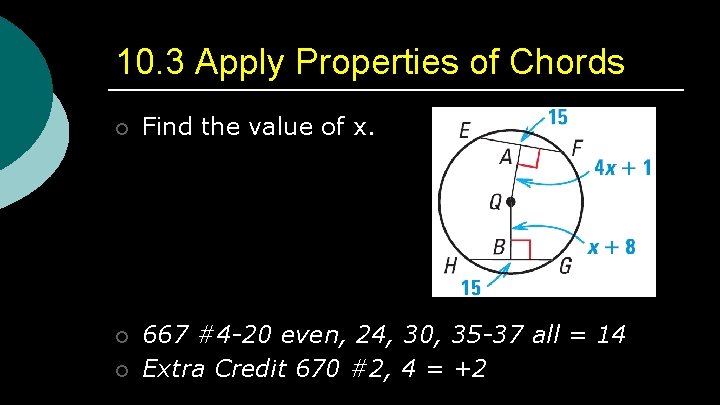 10. 3 Apply Properties of Chords ¡ Find the value of x. ¡ 667