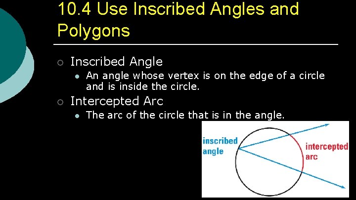 10. 4 Use Inscribed Angles and Polygons ¡ Inscribed Angle l ¡ An angle