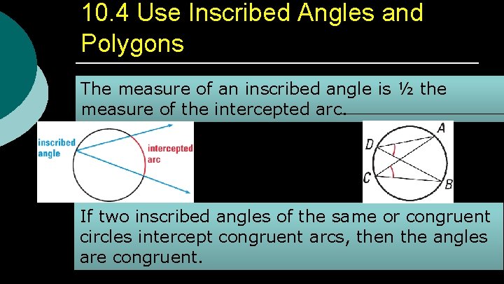 10. 4 Use Inscribed Angles and Polygons The measure of an inscribed angle is