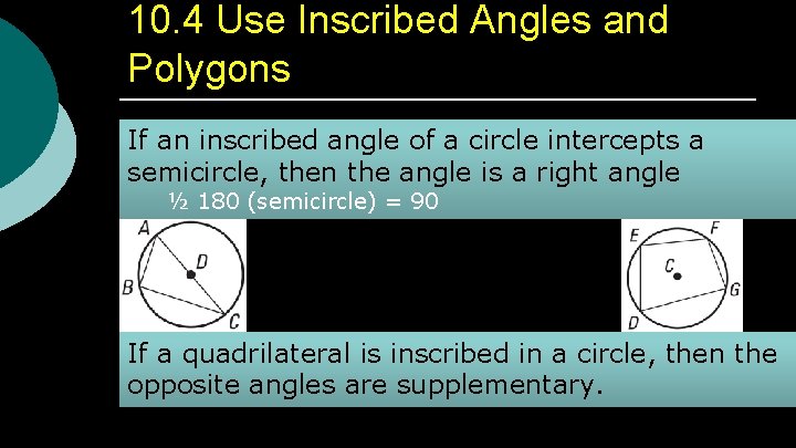 10. 4 Use Inscribed Angles and Polygons If an inscribed angle of a circle