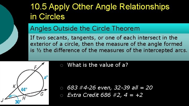 10. 5 Apply Other Angle Relationships in Circles Angles Outside the Circle Theorem If