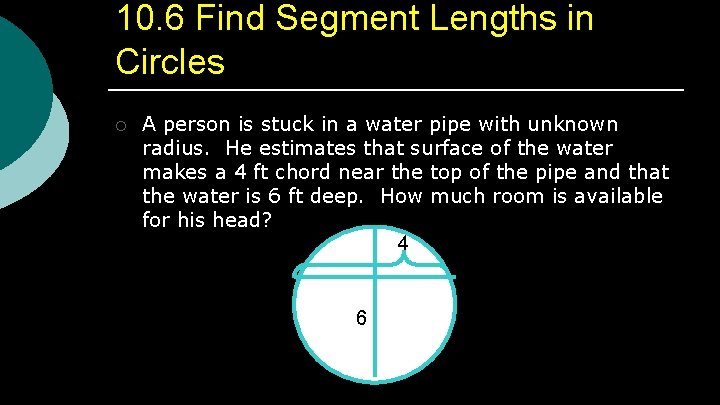 10. 6 Find Segment Lengths in Circles ¡ A person is stuck in a