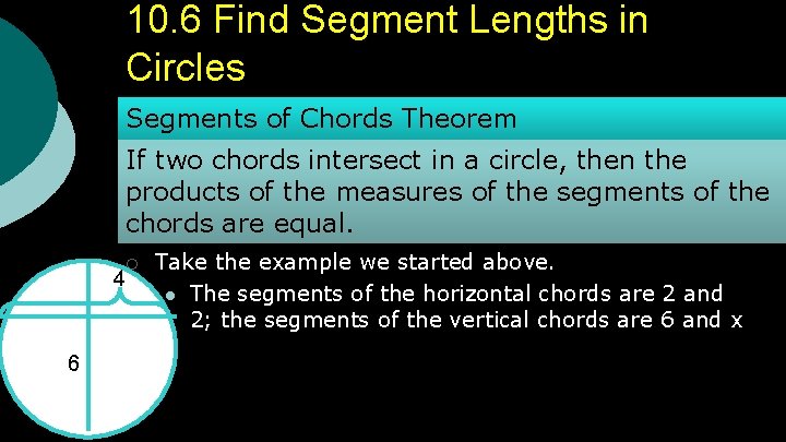 10. 6 Find Segment Lengths in Circles Segments of Chords Theorem If two chords