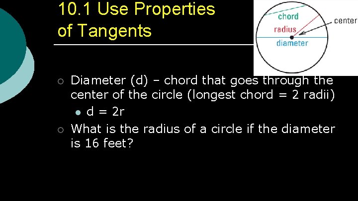 10. 1 Use Properties of Tangents ¡ ¡ Diameter (d) – chord that goes