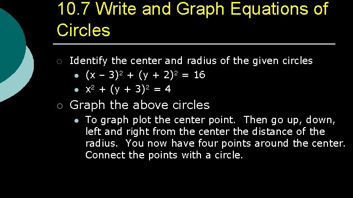 10. 7 Write and Graph Equations of Circles ¡ ¡ Identify the center and