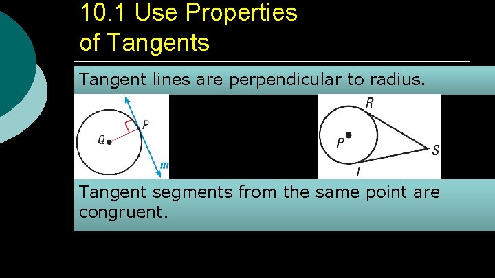 10. 1 Use Properties of Tangents Tangent lines are perpendicular to radius. Tangent segments