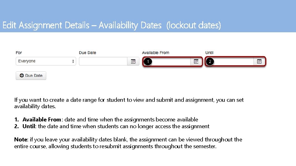 Edit Assignment Details – Availability Dates (lockout dates) If you want to create a