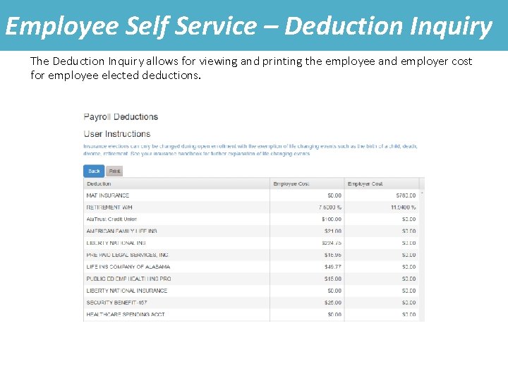Employee Self Service – Deduction Inquiry The Deduction Inquiry allows for viewing and printing Employee Self Service – Deduction Inquiry The Deduction Inquiry allows for viewing and printing