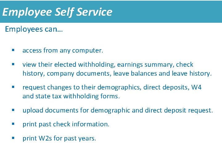 Employee Self Service Employees can… § access from any computer. § view their elected Employee Self Service Employees can… § access from any computer. § view their elected