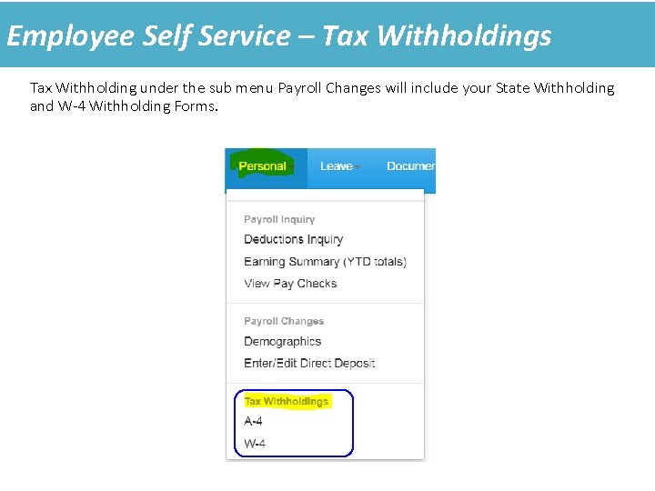 Employee Self Service – Tax Withholdings Tax Withholding under the sub menu Payroll Changes Employee Self Service – Tax Withholdings Tax Withholding under the sub menu Payroll Changes