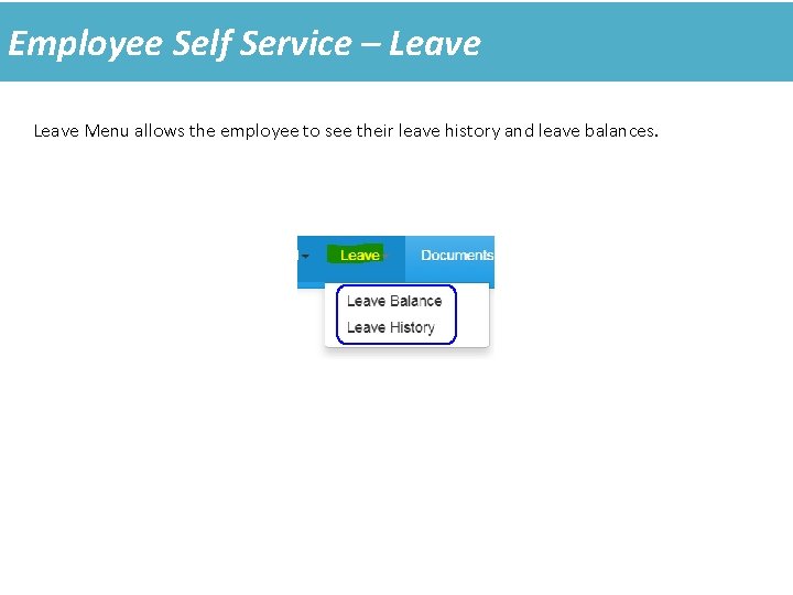 Employee Self Service – Leave Menu allows the employee to see their leave history Employee Self Service – Leave Menu allows the employee to see their leave history
