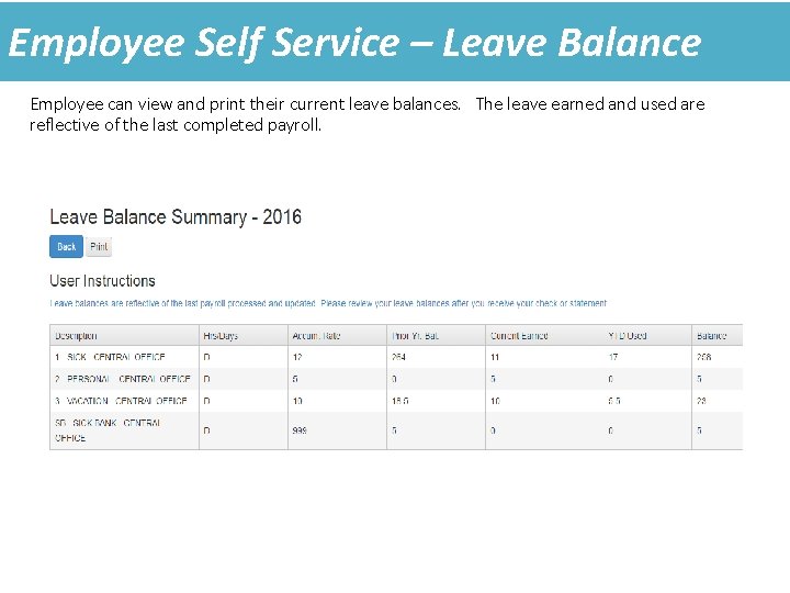 Employee Self Service – Leave Balance Employee can view and print their current leave Employee Self Service – Leave Balance Employee can view and print their current leave