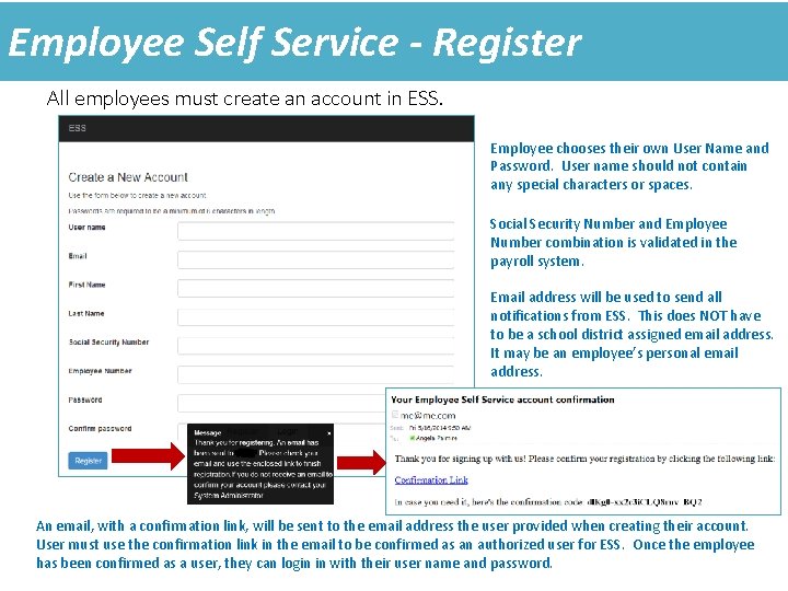 Employee Self Service - Register All employees must create an account in ESS. Employee Employee Self Service - Register All employees must create an account in ESS. Employee