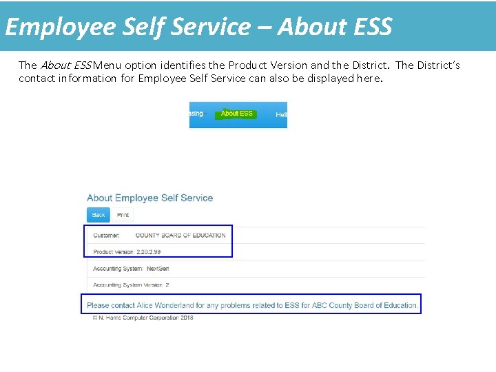 Employee Self Service – About ESS The About ESS Menu option identifies the Product Employee Self Service – About ESS The About ESS Menu option identifies the Product