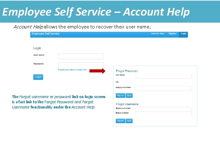 Employee Self Service – Account Help allows the employee to recover their user name. Employee Self Service – Account Help allows the employee to recover their user name.