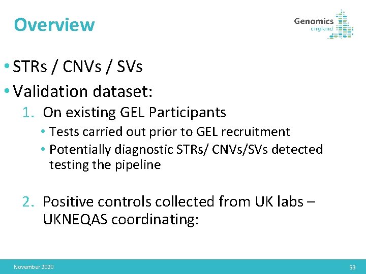 Overview • STRs / CNVs / SVs • Validation dataset: 1. On existing GEL