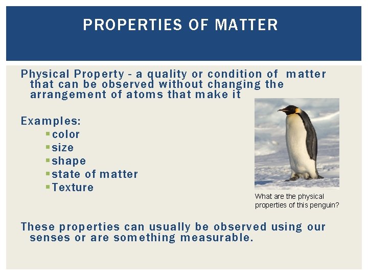 PROPERTIES OF MATTER Physical Property - a quality or condition of matter that can
