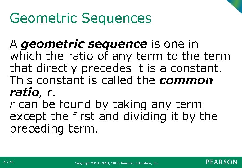 Geometric Sequences A geometric sequence is one in which the ratio of any term