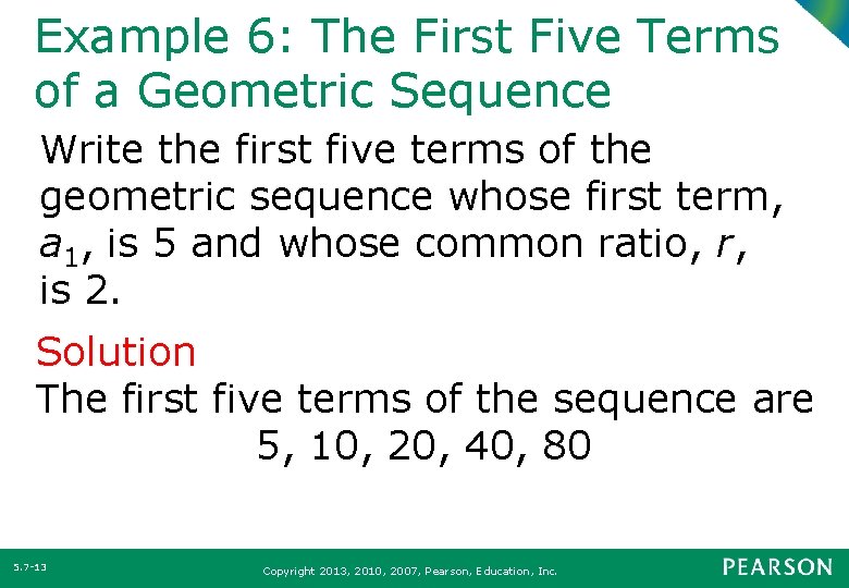 Example 6: The First Five Terms of a Geometric Sequence Write the first five
