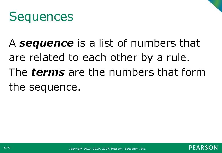 Sequences A sequence is a list of numbers that are related to each other