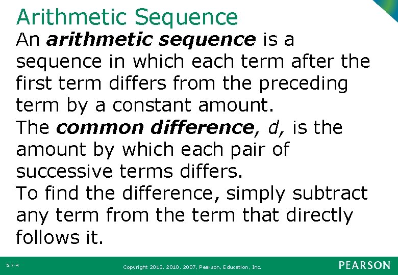 Arithmetic Sequence An arithmetic sequence is a sequence in which each term after the
