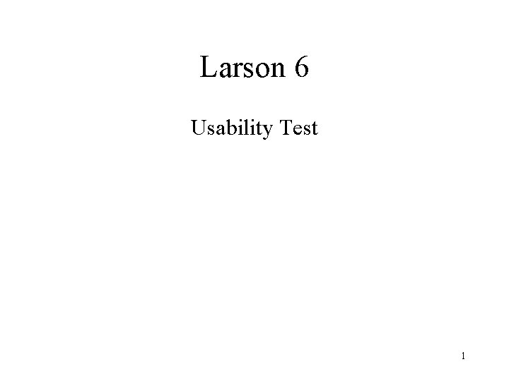 Larson 6 Usability Test 1 