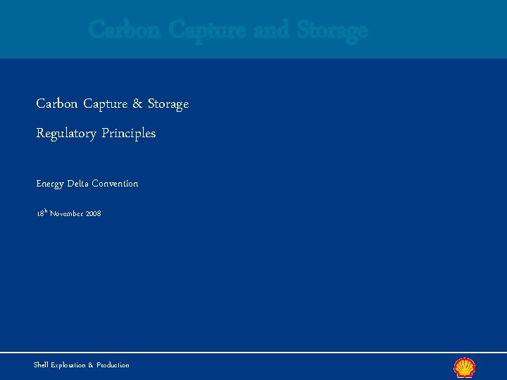 Carbon Capture and Storage Carbon Capture & Storage Regulatory Principles Energy Delta Convention 18