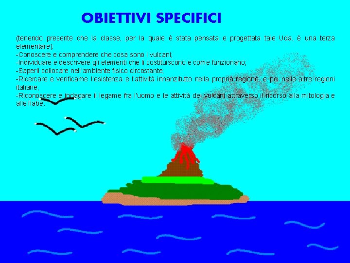 OBIETTIVI SPECIFICI (tenendo presente che la classe, per la quale è stata pensata e OBIETTIVI SPECIFICI (tenendo presente che la classe, per la quale è stata pensata e