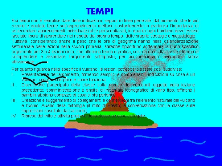 TEMPI Sui tempi non è semplice dare delle indicazioni, seppur in linea generale, dal TEMPI Sui tempi non è semplice dare delle indicazioni, seppur in linea generale, dal