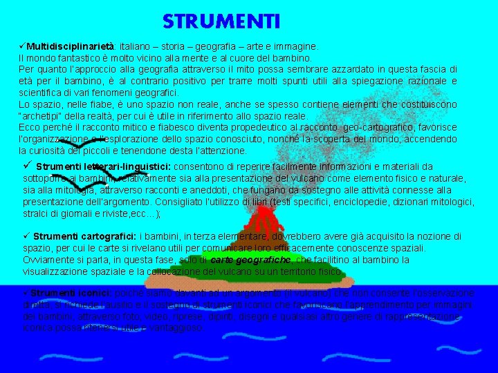 STRUMENTI üMultidisciplinarietà: italiano – storia – geografia – arte e immagine. Il mondo fantastico STRUMENTI üMultidisciplinarietà: italiano – storia – geografia – arte e immagine. Il mondo fantastico