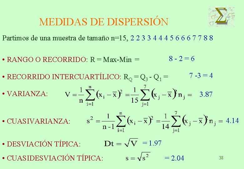 MEDIDAS DE DISPERSIÓN Partimos de una muestra de tamaño n=15, 2 2 3 3