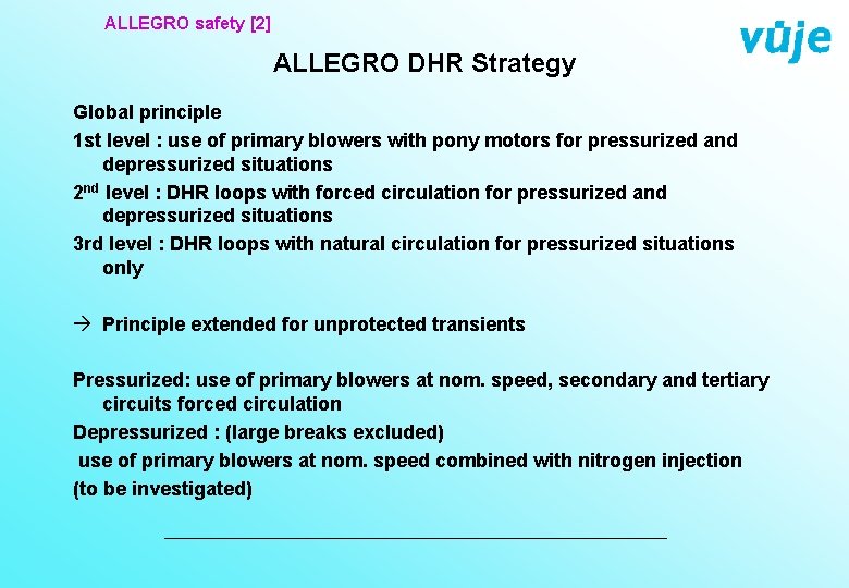 ALLEGRO safety [2] ALLEGRO DHR Strategy Global principle 1 st level : use of