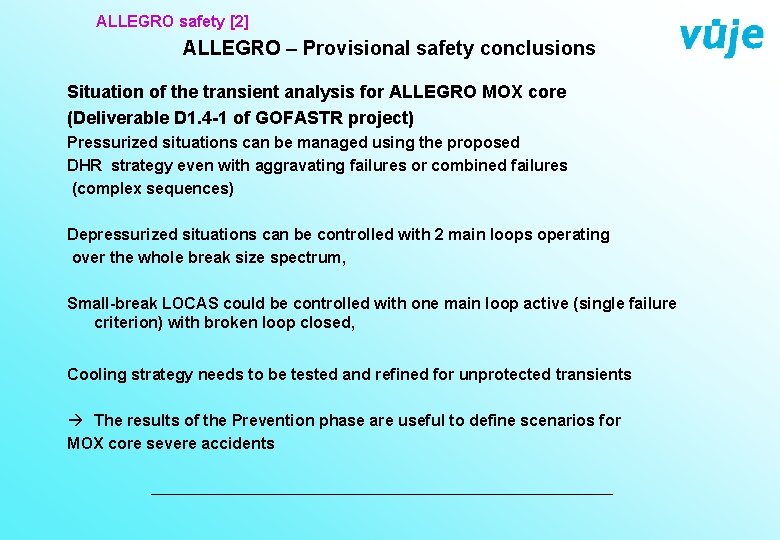 ALLEGRO safety [2] ALLEGRO – Provisional safety conclusions Situation of the transient analysis for