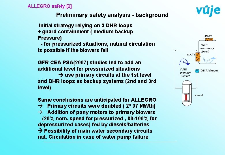 ALLEGRO safety [2] Preliminary safety analysis - background Initial strategy relying on 3 DHR
