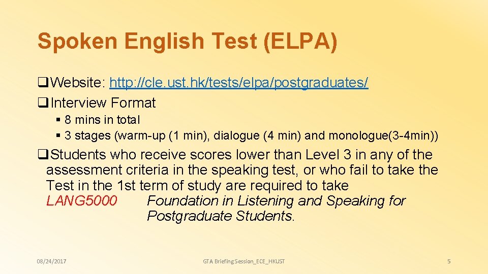 Spoken English Test (ELPA) q. Website: http: //cle. ust. hk/tests/elpa/postgraduates/ q. Interview Format §