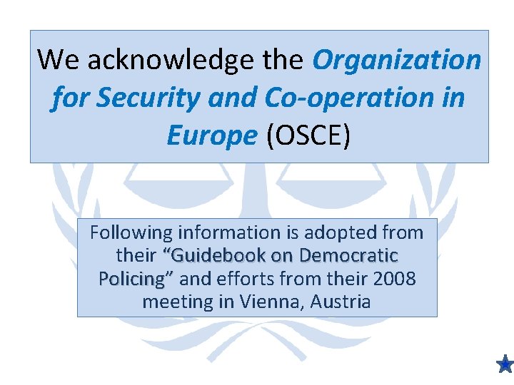 We acknowledge the Organization for Security and Co-operation in Europe (OSCE) Following information is